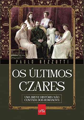 Capa do livro: Os últimos czares: Uma breve história não contada dos Romanovs - Ler Online pdf