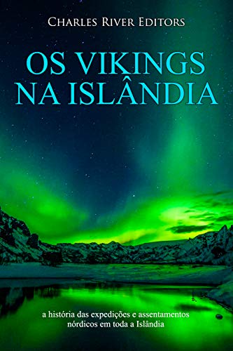 Capa do livro: Os vikings na Islândia: a história das expedições e assentamentos nórdicos em toda a Islândia - Ler Online pdf