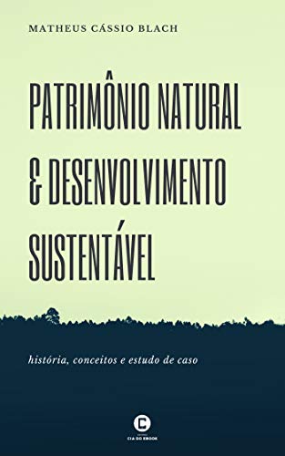 Capa do livro: Patrimônio natural e desenvolvimento sustentável: História, conceitos e estudo de caso - Ler Online pdf