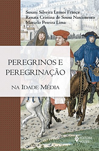 Capa do livro: Peregrinos e peregrinação na Idade Média - Ler Online pdf