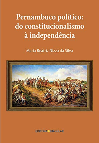 Capa do livro: Pernambuco político: Do constitucionalismo à independência - Ler Online pdf