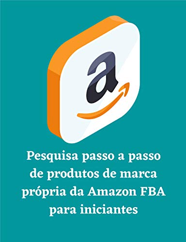 Livro PDF Pesquisa passo a passo de produtos de marca própria da Amazon FBA para iniciantes