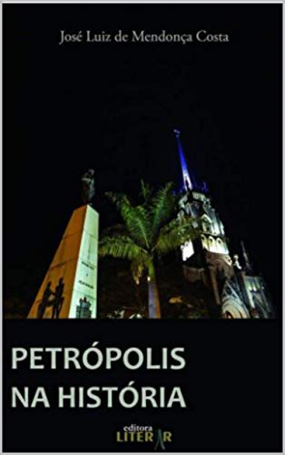 Capa do livro: Petrópolis na História - Ler Online pdf