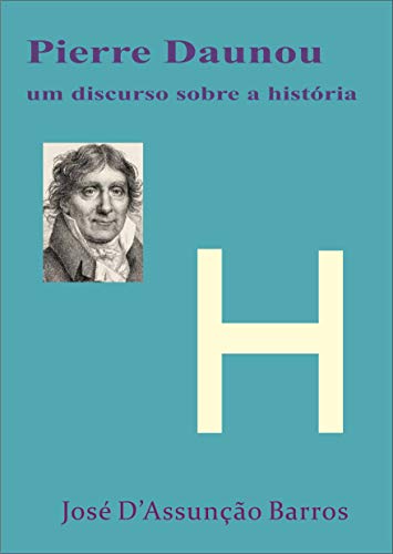 Capa do livro: Pierre Daunou – Um Discurso para História - Ler Online pdf