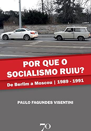 Capa do livro: Por que o socialismo ruiu? ; De Berlim a Moscou | 1989-1991 - Ler Online pdf