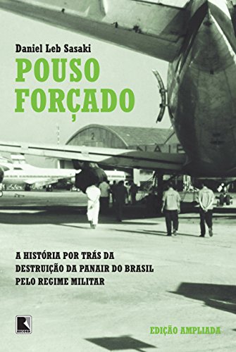 Capa do livro: Pouso forçado: A história por trás da destruição da Panair do Brasil pelo regime militar - Ler Online pdf