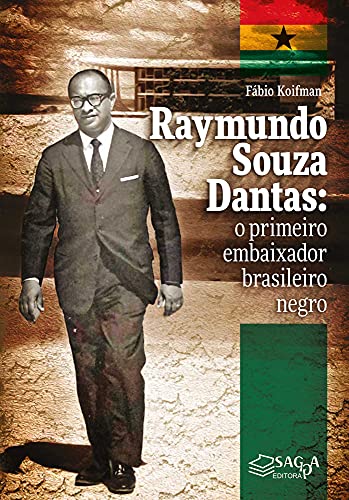 Capa do livro: Raymundo Souza Dantas: o primeiro embaixador brasileiro negro - Ler Online pdf