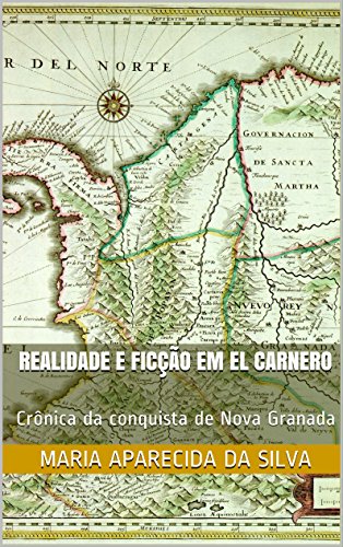 Capa do livro: Realidade e ficção em El Carnero: Crônica da conquista de Nova Granada - Ler Online pdf