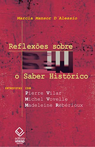 Capa do livro: Reflexões sobre o Saber Histórico: Entrevistas com Pierre Villar, Michel Vovelle, Madeleine Rebérioux - Ler Online pdf