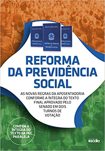 Livro PDF Reforma da Previdência Social: As novas regras da aposentadoria conforme a íntegra do texto final aprovado pelo Senado
