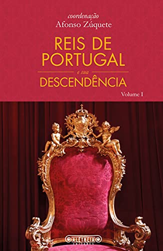 Capa do livro: Reis de Portugal e sua Descendência: Volume 1 - Ler Online pdf
