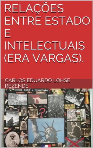 Livro PDF RELAÇÕES ENTRE ESTADO E INTELECTUAIS (ERA VARGAS).