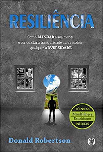 Capa do livro: Resiliência: Como blindar a sua mente e conquistar a tranquilidade para resolver qualquer adversidade - Ler Online pdf