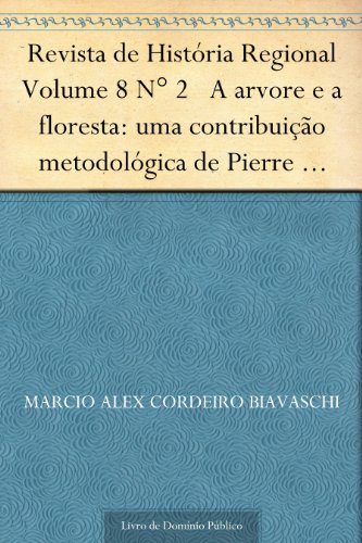 Livro PDF: Revista de História Regional Volume 8 N° 2 A arvore e a floresta: uma contribuição metodológica de Pierre Bourdieu acerca da história regional