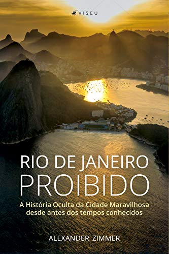Capa do livro: Rio de Janeiro Proibido: A História Oculta da Cidade Maravilhosa desde antes dos tempos conhecidos - Ler Online pdf