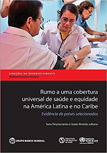 Capa do livro: Rumo a Uma Cobertura Universal de Saúde E Equidade Na América Latina E No Caribe: Evidência de Países Selecionados - Ler Online pdf