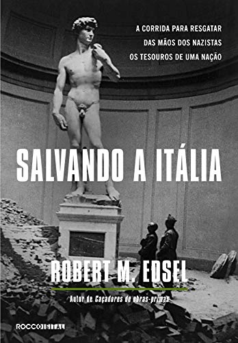 Livro PDF Salvando a Itália: A corrida para resgatar das mãos dos nazistas os tesouros de uma nação