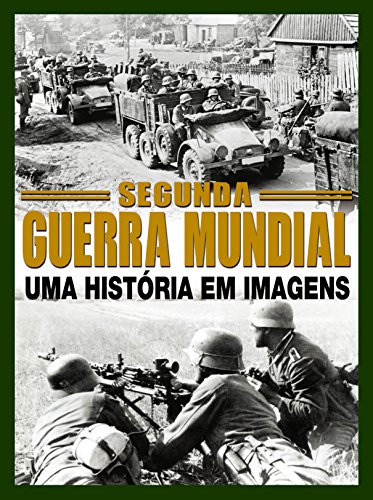 Livro PDF Segunda Guerra Mundial – Uma História em Imagens