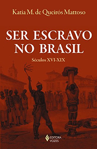 Capa do livro: Ser escravo no Brasil: Séculos XVI – XIX - Ler Online pdf
