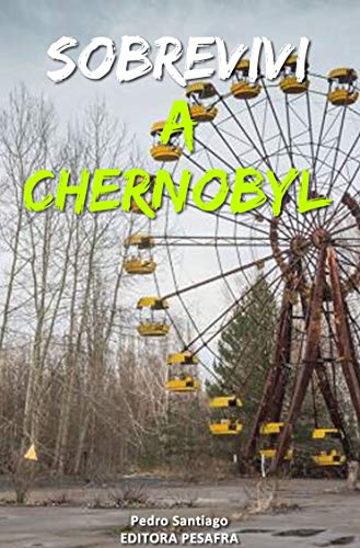 Capa do livro: Sobrevivi a Chernobyl: A história real do maior desastre nuclear da história contada por quem trabalhou nele - Ler Online pdf