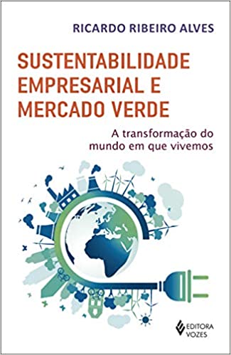 Capa do livro: Sustentabilidade empresarial e mercado verde: A transformação do mundo em que vivemos - Ler Online pdf