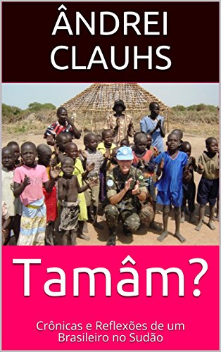 Capa do livro: Tamâm?: Crônicas e Reflexões de um Brasileiro no Sudão - Ler Online pdf