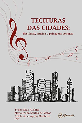 Capa do livro: Tecituras das cidades: Histórias, música e paisagens sonoras - Ler Online pdf