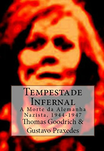 Capa do livro: Tempestade Infernal: A Morte da Alemanha Nazista , 1944-1947 - Ler Online pdf