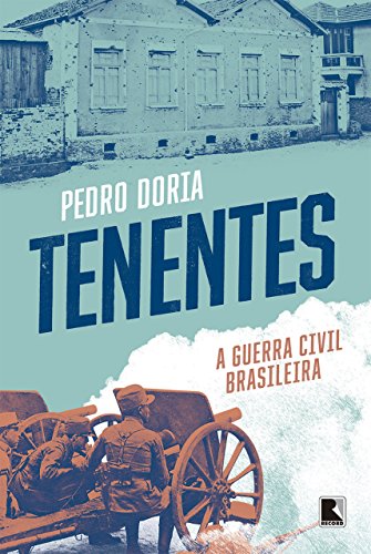Capa do livro: Tenentes: A guerra civil brasileira - Ler Online pdf