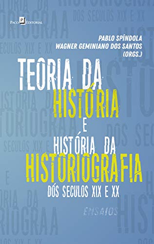 Capa do livro: Teoria da História e História da Historiografia Brasileira dos séculos XIX e XX: Ensaios - Ler Online pdf