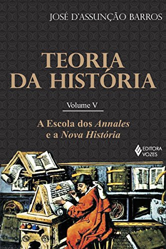 Livro PDF Teoria da História, vol. V: A escola dos Annales e a Nova História
