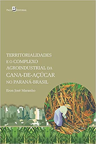 Capa do livro: Territorialidades e o Complexo Agroindustrial da Cana-De no Paraná-Brasil - Ler Online pdf