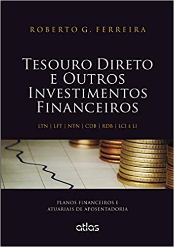 Capa do livro: Tesouro Direto E Outros Investimentos Financeiros: Planos Financeiros E Atuariais De Aposentadoria - Ler Online pdf
