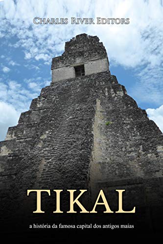 Capa do livro: Tikal: a história da famosa capital dos antigos maias - Ler Online pdf