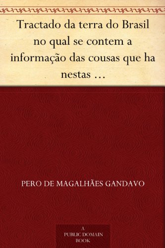 Livro PDF Tractado da terra do Brasil no qual se contem a informação das cousas que ha nestas partes feito por P.º de Magalhaes