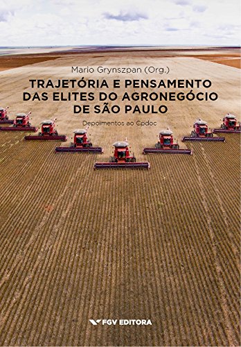 Capa do livro: Trajetória e pensamento das elites do agronegócio de São Paulo: depoimentos ao Cpdoc - Ler Online pdf