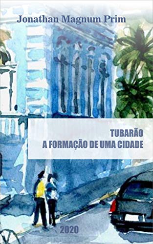 Capa do livro: Tubarão: A formação de uma cidade - Ler Online pdf