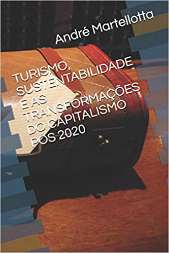 Capa do livro: Turismo, Sustentabilidade E as Transformações Do Capitalismo Pós 2020 - Ler Online pdf