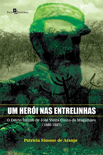 Capa do livro: Um Herói nas Entrelinhas: Diário de Íntimo de José Vieira Couto de Magalhães (1880-1887) - Ler Online pdf