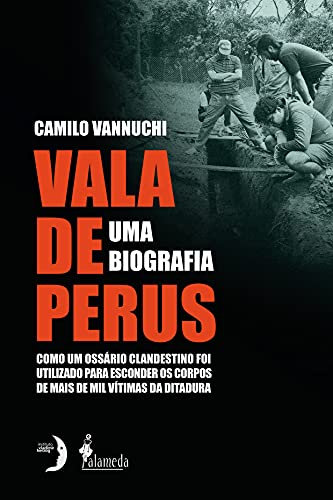 Capa do livro: Vala de Perus, uma biografia: como um ossário clandestino foi utilizado para esconder mais de mil vítimas da ditadura - Ler Online pdf
