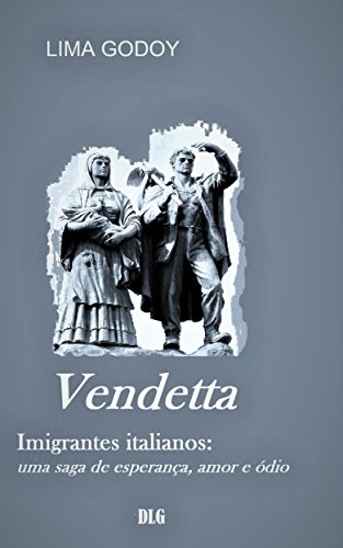 Capa do livro: VENDETTA: Imigrantes italianos: uma saga de esperança, amor e ódio - Ler Online pdf