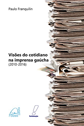 Livro PDF: Visões do Cotidiano Na Imprensa Gaúcha