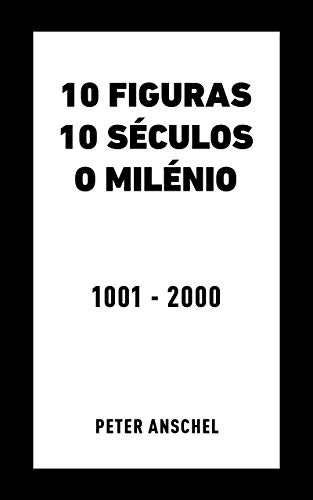 Capa do livro: 10 FIGURAS 10 SÉCULOS O MILÉNIO: 1001 – 2000 - Ler Online pdf