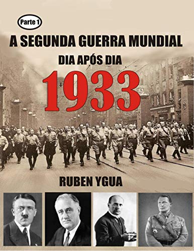 Capa do livro: 1933 A SEGUNDA GUERRA MUNDIAL: CRONOLOGIA DIA APÓS DIA - Ler Online pdf