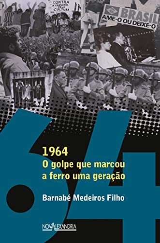 Capa do livro: 1964: O golpe que marcou a ferro uma geração - Ler Online pdf