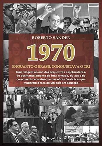 Livro PDF: 1970 Enquanto o Brasil Conquistava o Tri