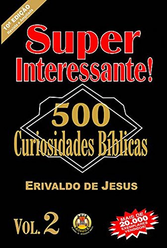 Livro PDF 500 Curiosidades Bíblicas – Volume 2 : Super Interessante! 500 Curiosidades Bíblicas! Volume 2″, acompanha o mesmo sucesso do Volume 1, trazendo curiosidades estatísticas da Bíblia (Segunda)