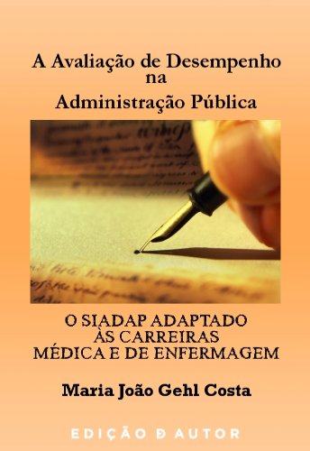 Capa do livro: A Avaliação de Desempenho na Administração Pública – O SIADAP Adaptado às Carreiras Médica e de Enfermagem - Ler Online pdf