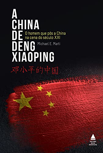 Capa do livro: A China de Deng Xiaoping: O homem que pôs a China na cena do século XXI - Ler Online pdf