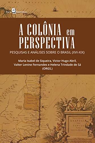 Livro PDF A Colônia em Perspectiva: Pesquisas e Análises sobre o Brasil (XVI-XIX)